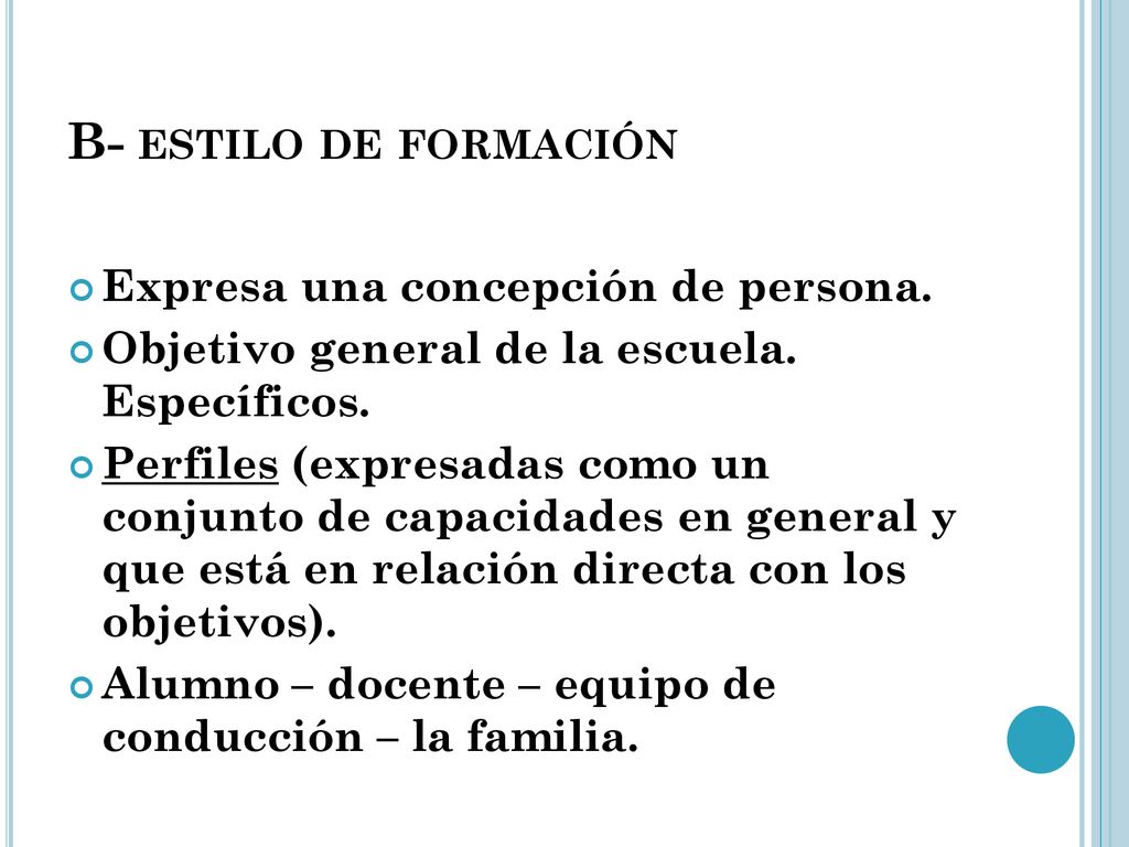 B- estilo de formación Expresa una concepción de persona.