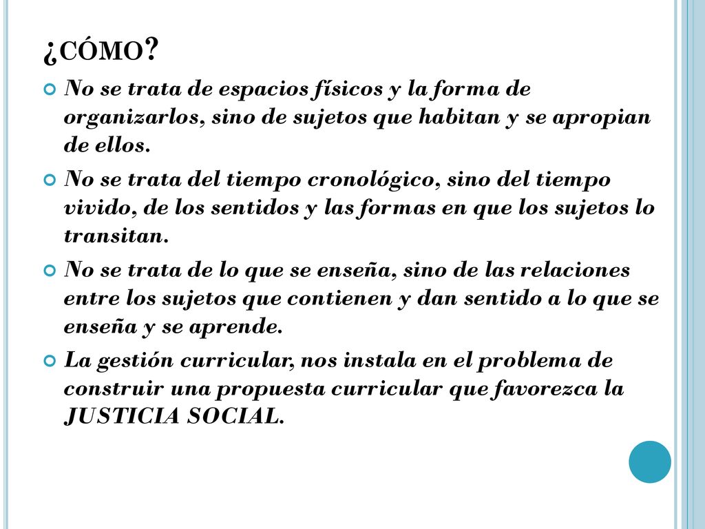 ¿cómo No se trata de espacios físicos y la forma de organizarlos, sino de sujetos que habitan y se apropian de ellos.
