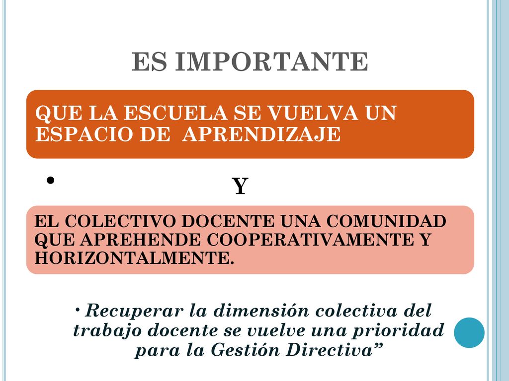 Y ES IMPORTANTE QUE LA ESCUELA SE VUELVA UN ESPACIO DE APRENDIZAJE