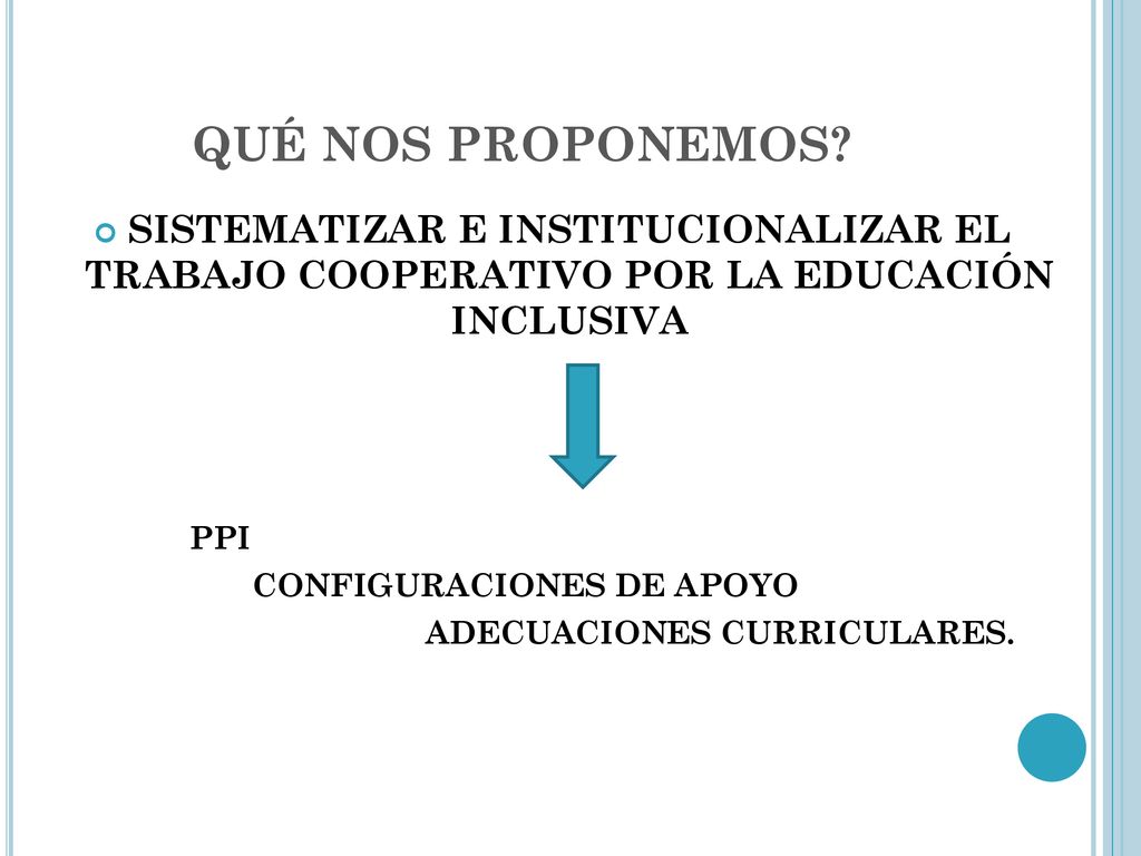 QUÉ NOS PROPONEMOS SISTEMATIZAR E INSTITUCIONALIZAR EL TRABAJO COOPERATIVO POR LA EDUCACIÓN INCLUSIVA.