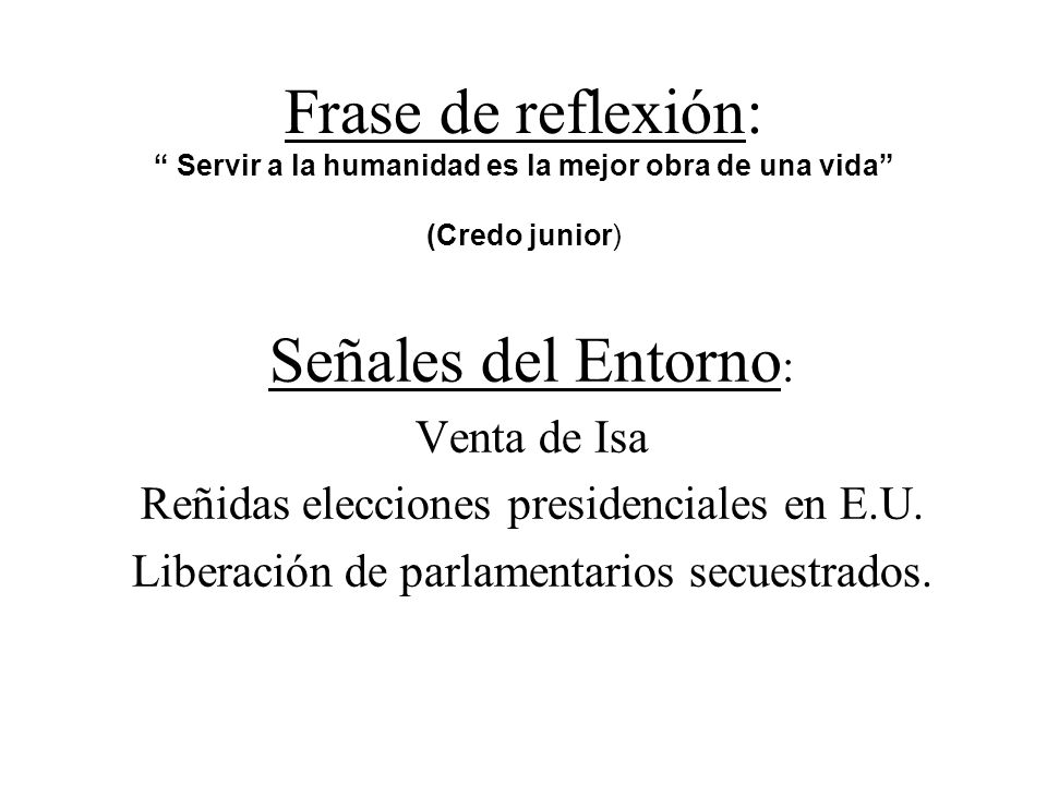 Frase de reflexión: Servir a la humanidad es la mejor obra de una vida (Credo junior)