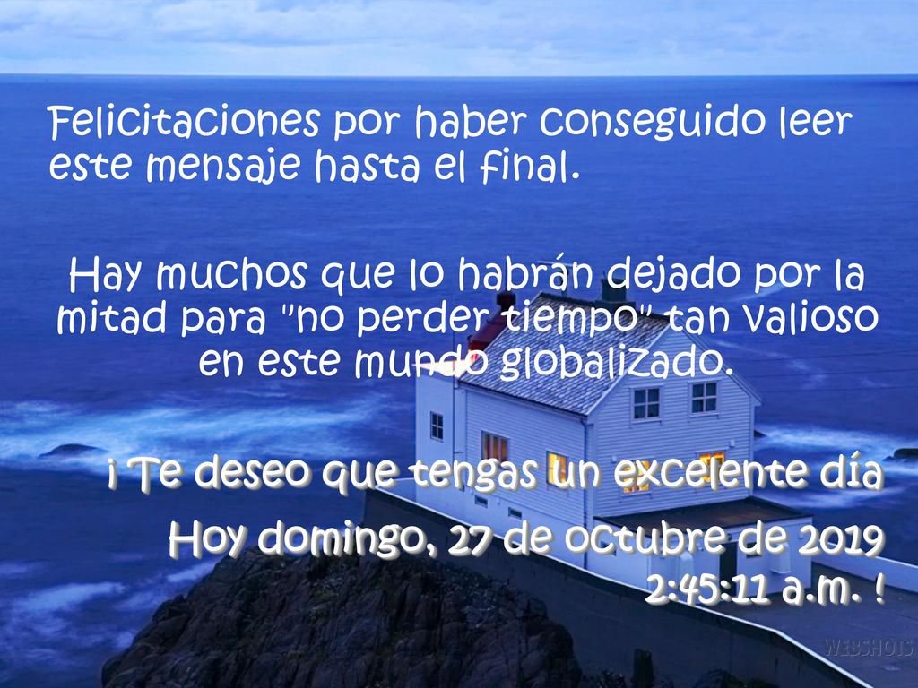Felicitaciones por haber conseguido leer este mensaje hasta el final.