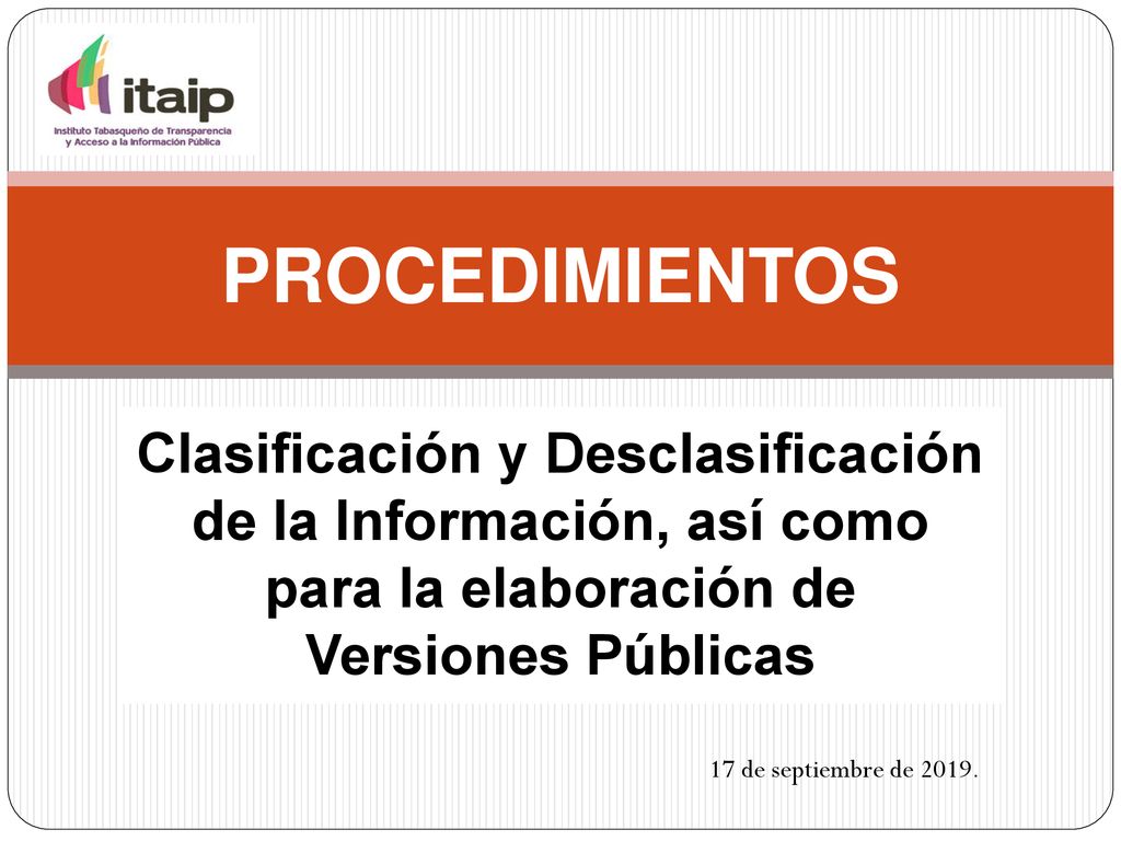 PROCEDIMIENTOS Clasificación y Desclasificación de la Información, así como para la elaboración de Versiones Públicas.