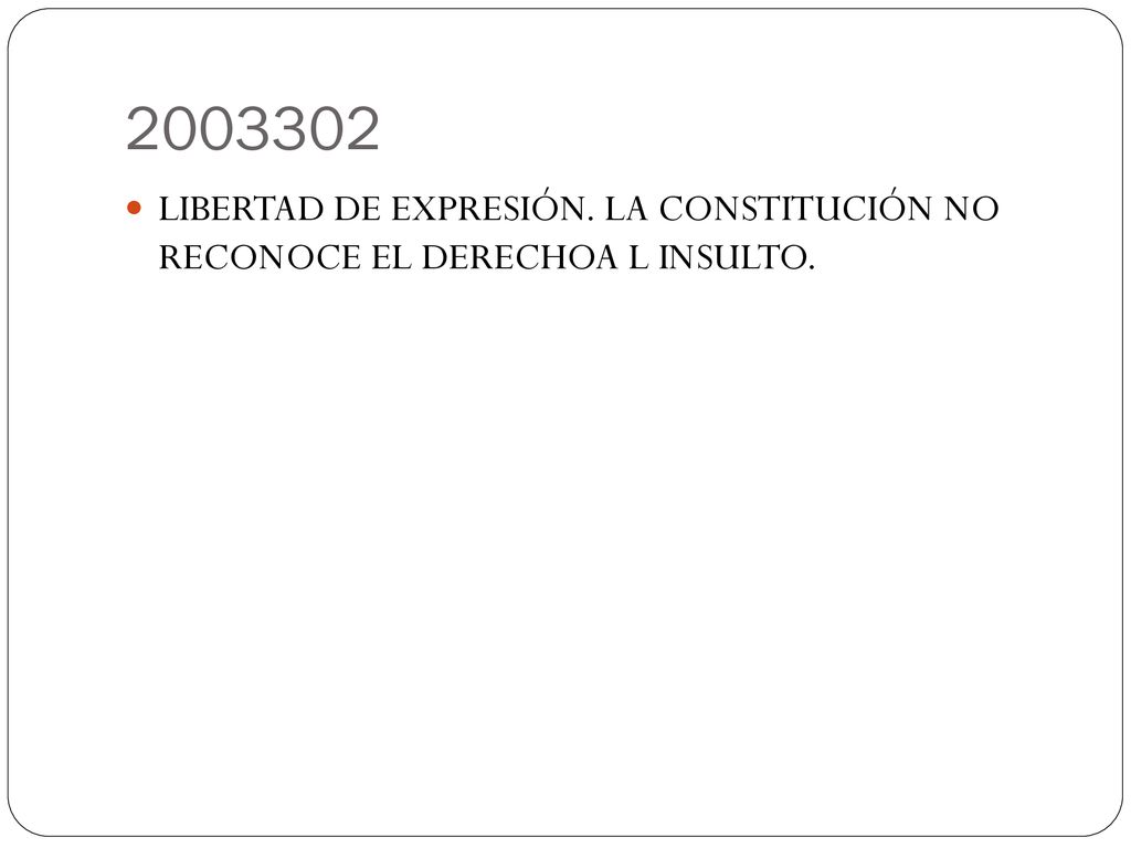 LIBERTAD DE EXPRESIÓN. LA CONSTITUCIÓN NO RECONOCE EL DERECHOA L INSULTO.