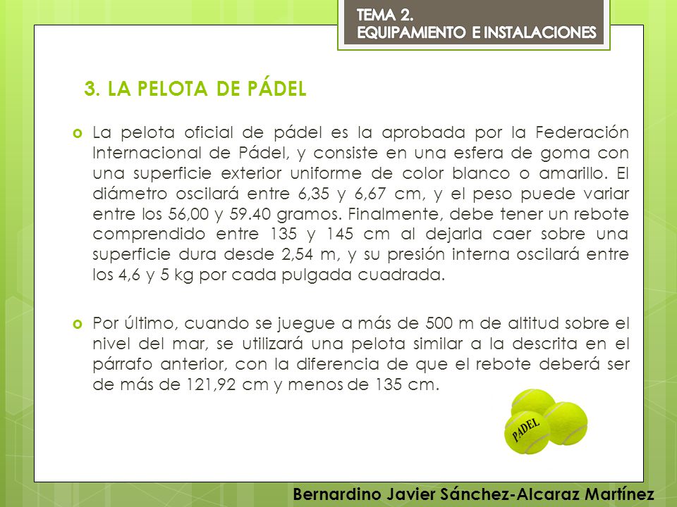 TEMA 2. EQUIPAMIENTO E INSTALACIONES. 3. LA PELOTA DE PÁDEL.
