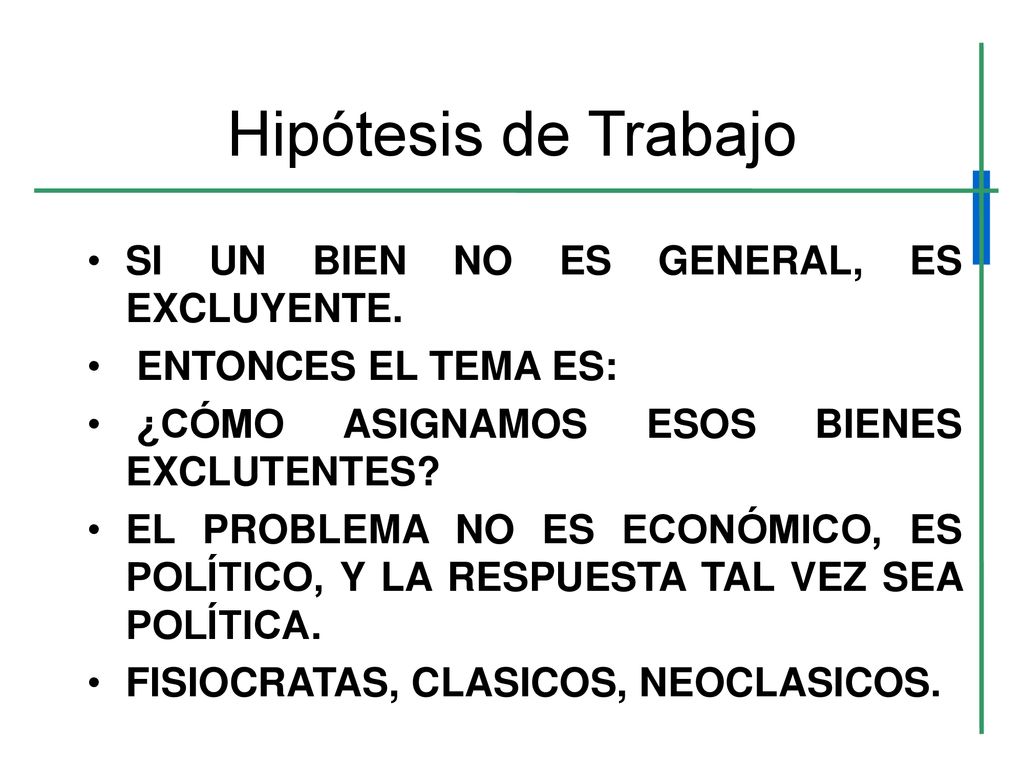 Hipótesis de Trabajo SI UN BIEN NO ES GENERAL, ES EXCLUYENTE.
