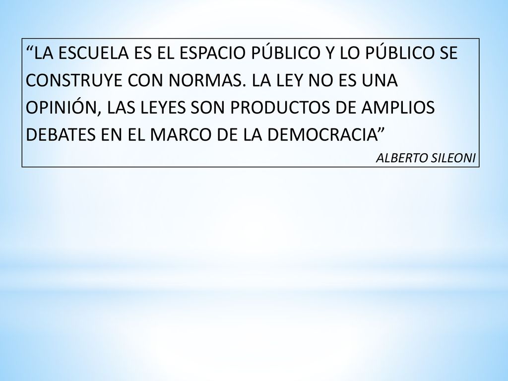 LA ESCUELA ES EL ESPACIO PÚBLICO Y LO PÚBLICO SE CONSTRUYE CON NORMAS