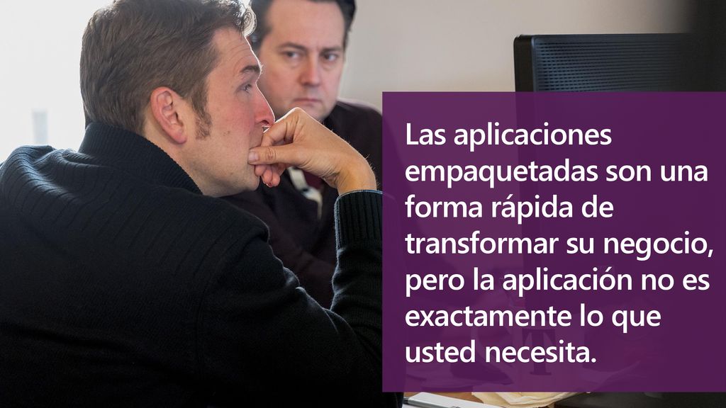 Las aplicaciones empaquetadas son una forma rápida de transformar su negocio, pero la aplicación no es exactamente lo que usted necesita.