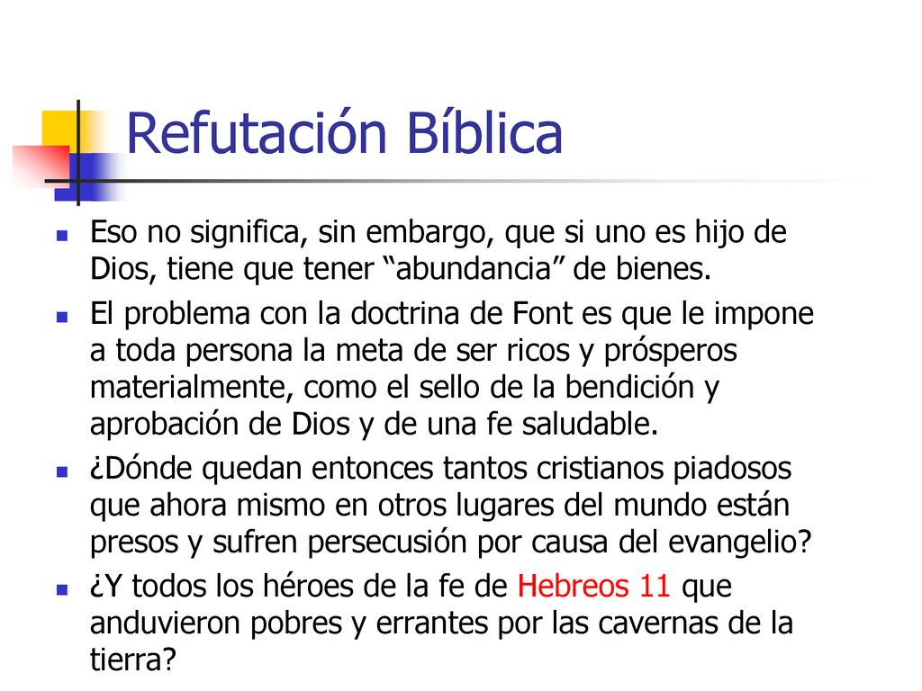 Refutación Bíblica Eso no significa, sin embargo, que si uno es hijo de Dios, tiene que tener abundancia de bienes.