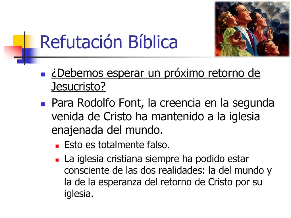 Refutación Bíblica ¿Debemos esperar un próximo retorno de Jesucristo