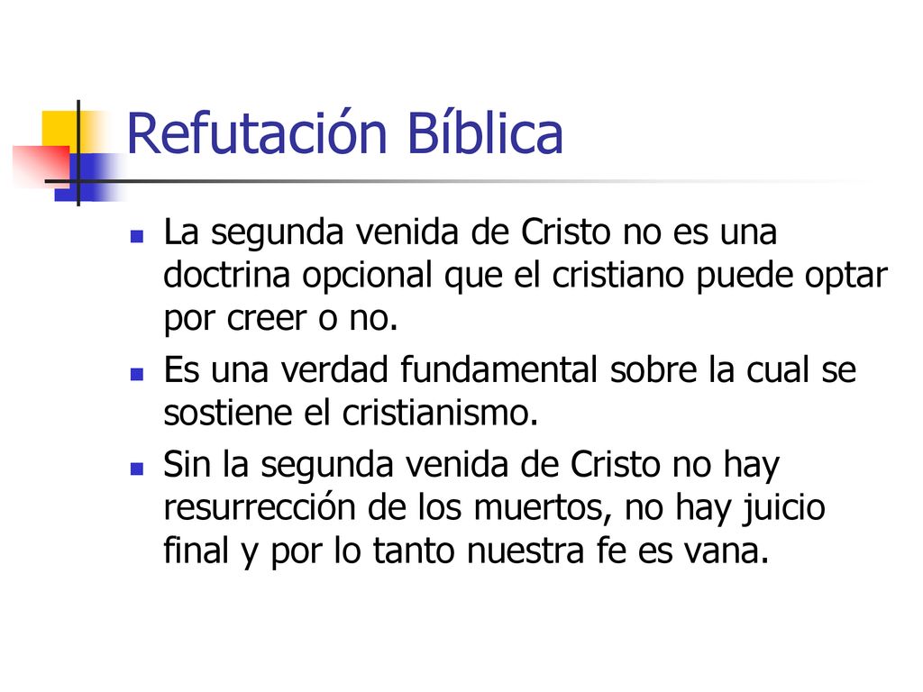 Refutación Bíblica La segunda venida de Cristo no es una doctrina opcional que el cristiano puede optar por creer o no.