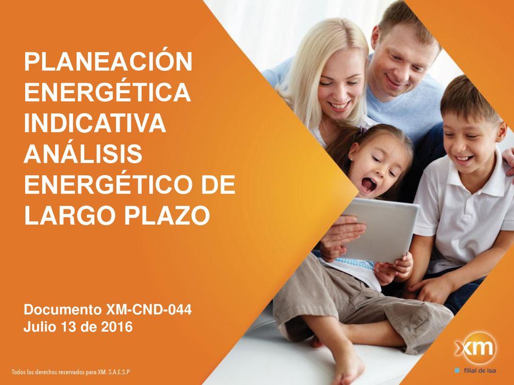 PLANEACIÓN ENERGÉTICA INDICATIVA ANÁLISIS ENERGÉTICO DE LARGO PLAZO Documento XM-CND-044 Julio 13 de 2016