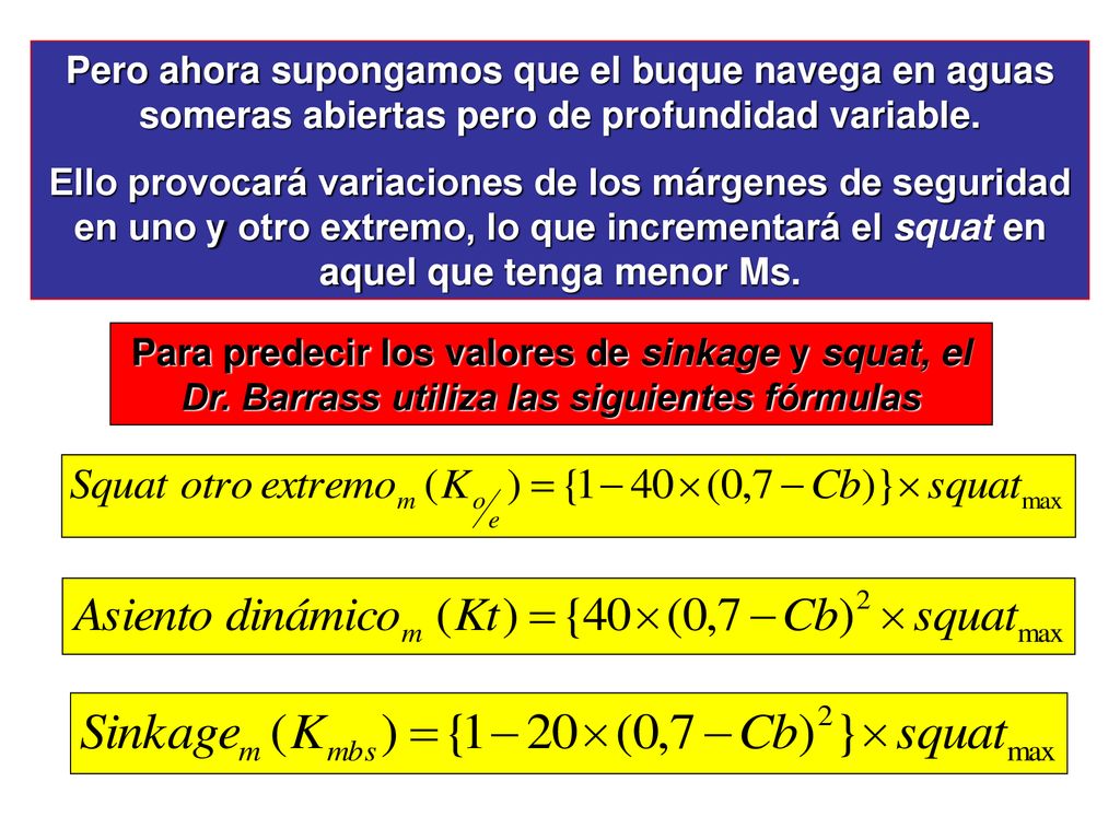 Pero ahora supongamos que el buque navega en aguas someras abiertas pero de profundidad variable.