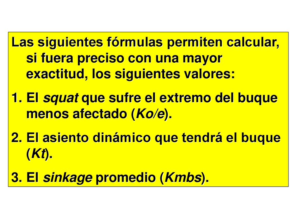 Las siguientes fórmulas permiten calcular, si fuera preciso con una mayor exactitud, los siguientes valores: