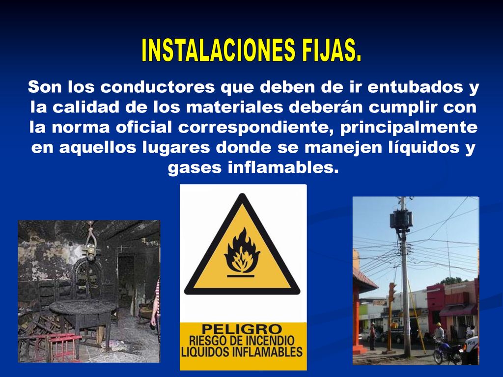 Son los conductores que deben de ir entubados y la calidad de los materiales deberán cumplir con la norma oficial correspondiente, principalmente en aquellos lugares donde se manejen líquidos y gases inflamables.