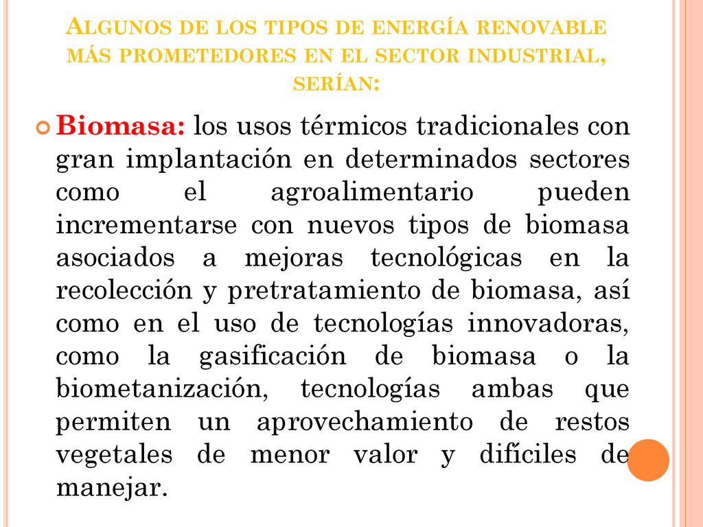 Algunos de los tipos de energía renovable más prometedores en el sector industrial, serían: