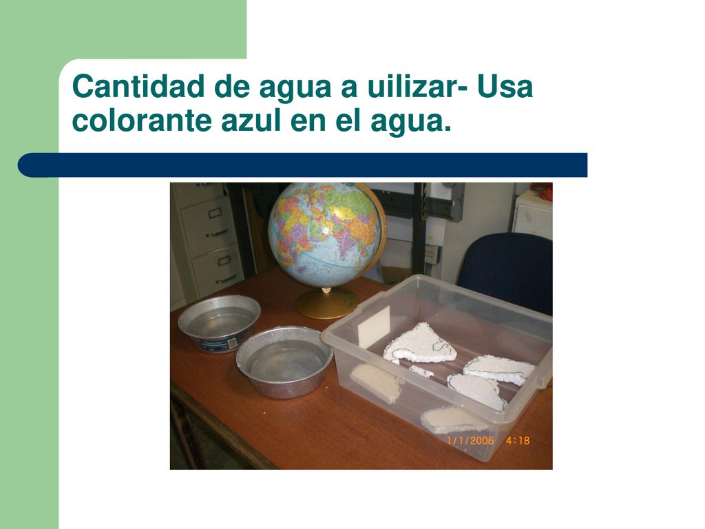 Cantidad de agua a uilizar- Usa colorante azul en el agua.