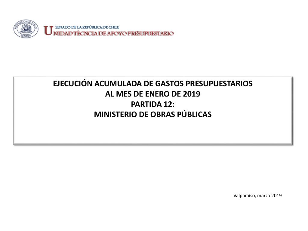 EJECUCIÓN ACUMULADA DE GASTOS PRESUPUESTARIOS al mes de ENERO de 2019 Partida 12: MINISTERIO DE OBRAS PÚBLICAS