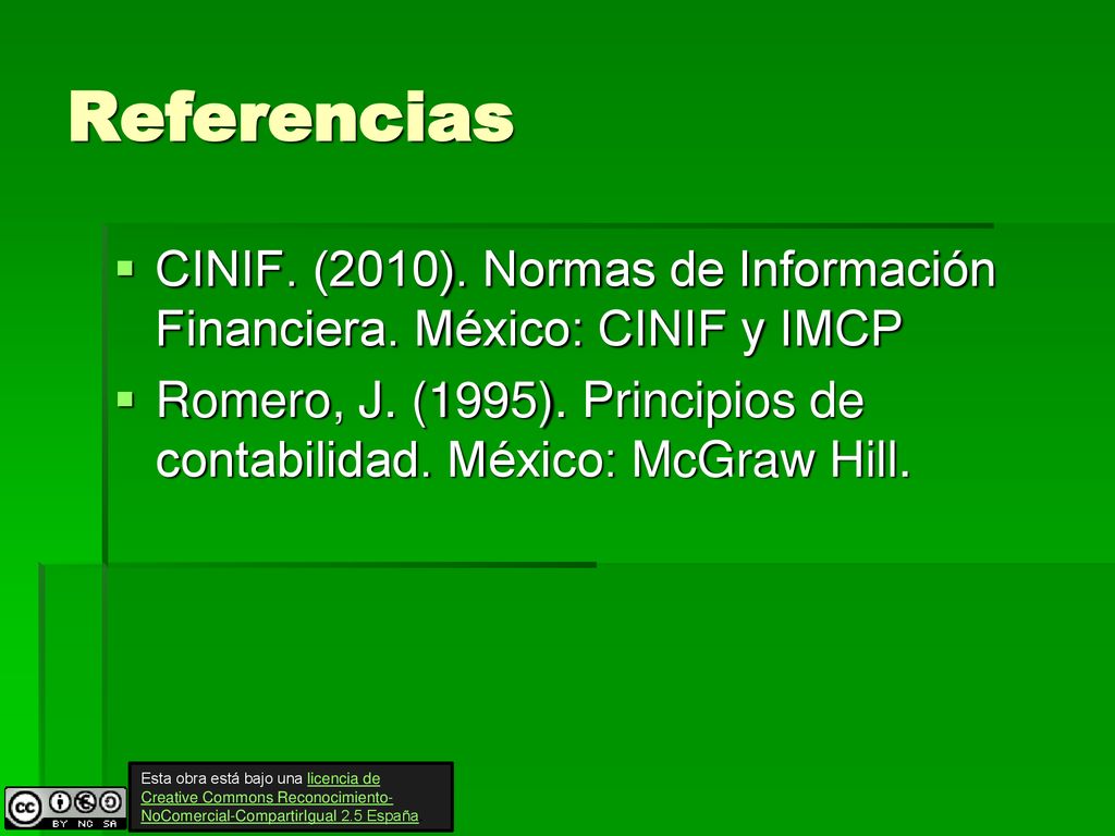 Referencias CINIF. (2010). Normas de Información Financiera. México: CINIF y IMCP.