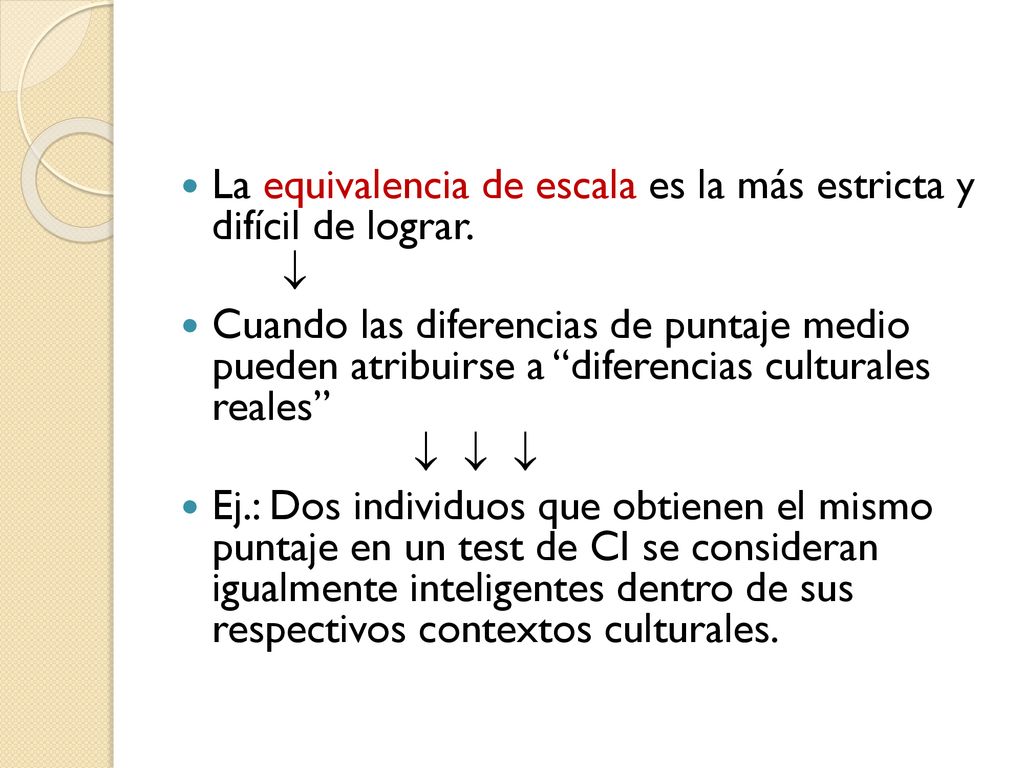La equivalencia de escala es la más estricta y difícil de lograr.