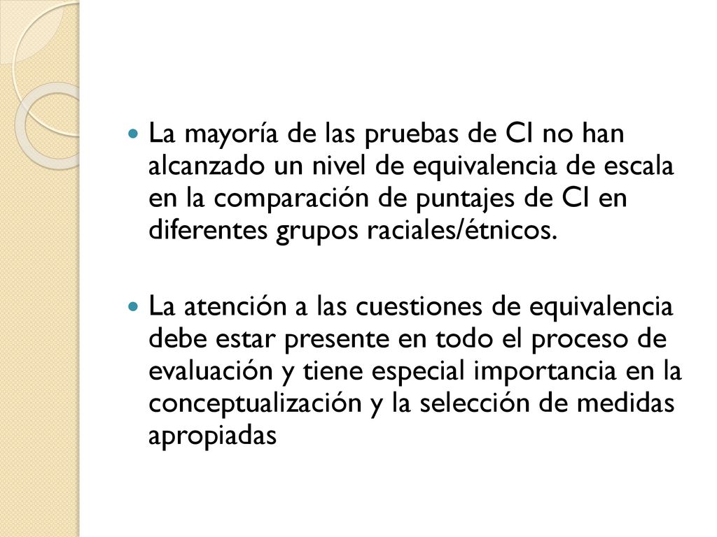 La mayoría de las pruebas de CI no han alcanzado un nivel de equivalencia de escala en la comparación de puntajes de CI en diferentes grupos raciales/étnicos.