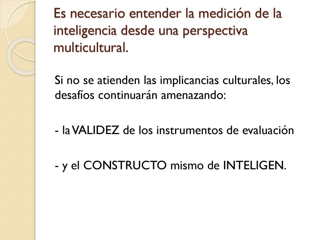 Es necesario entender la medición de la inteligencia desde una perspectiva multicultural.