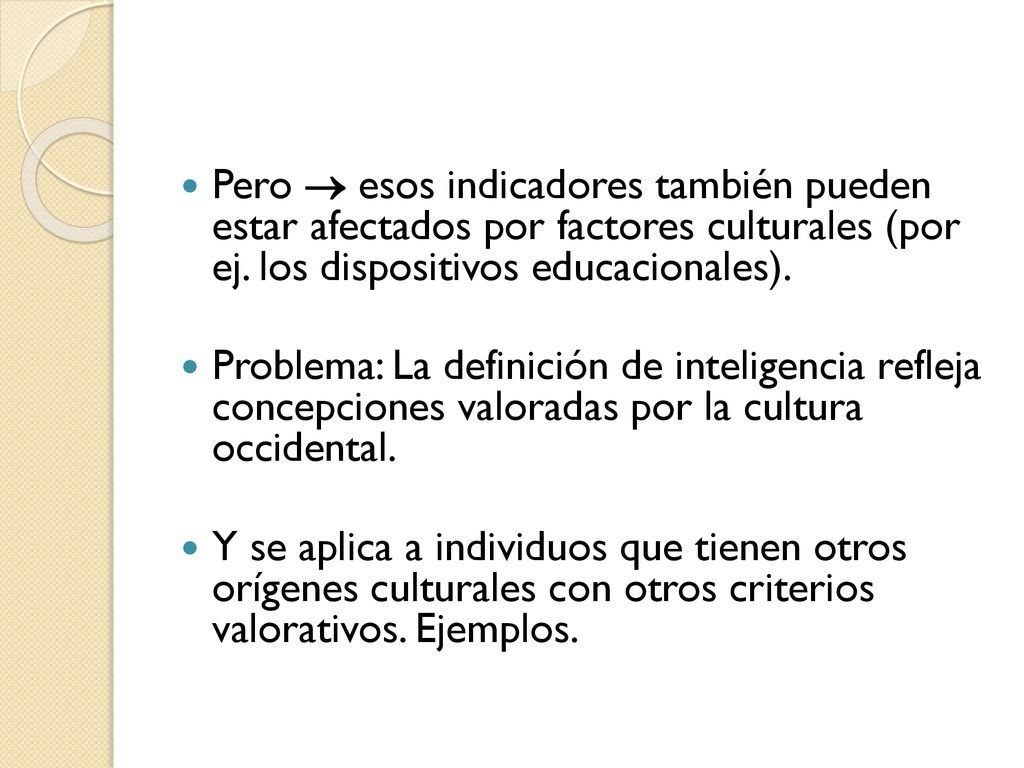 Pero  esos indicadores también pueden estar afectados por factores culturales (por ej. los dispositivos educacionales).