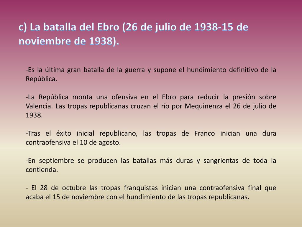 c) La batalla del Ebro (26 de julio de de noviembre de 1938).