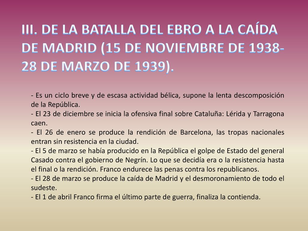 III. DE LA BATALLA DEL EBRO A LA CAÍDA DE MADRID (15 DE NOVIEMBRE DE DE MARZO DE 1939).