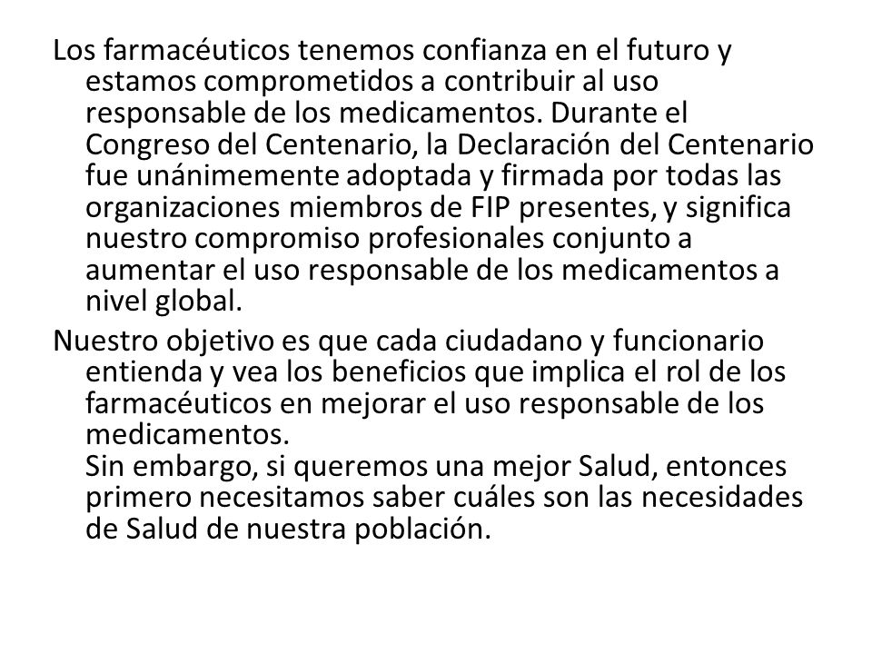 Los farmacéuticos tenemos confianza en el futuro y estamos comprometidos a contribuir al uso responsable de los medicamentos.