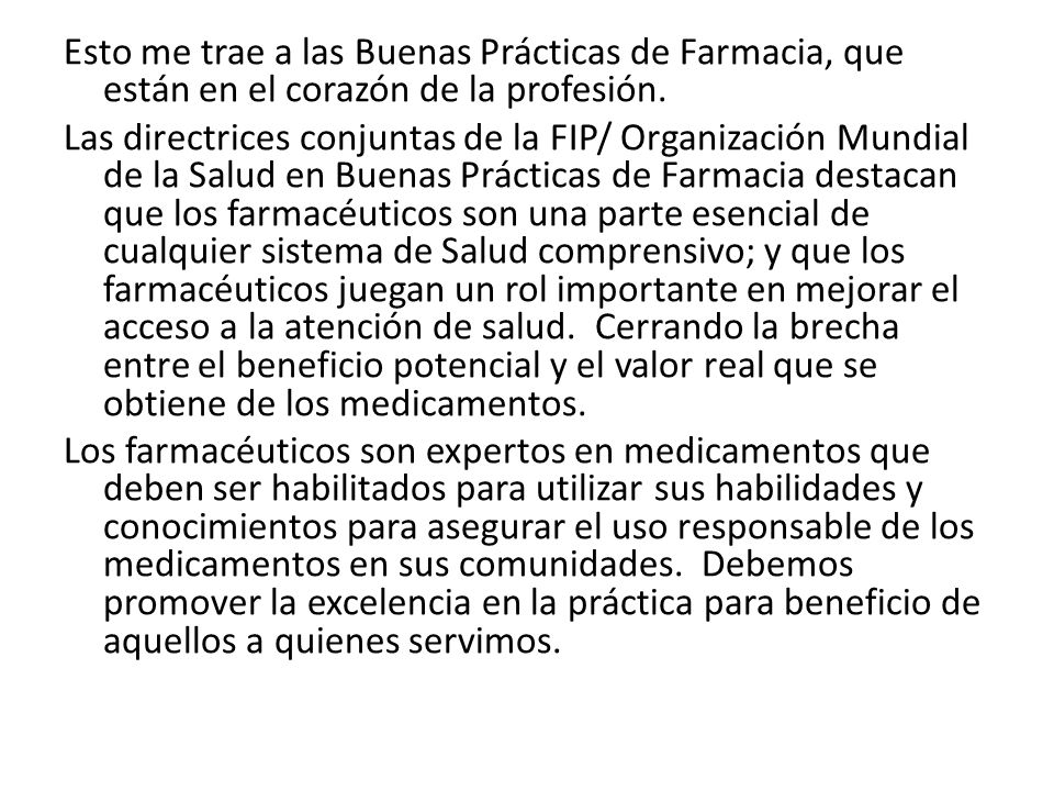 Esto me trae a las Buenas Prácticas de Farmacia, que están en el corazón de la profesión.