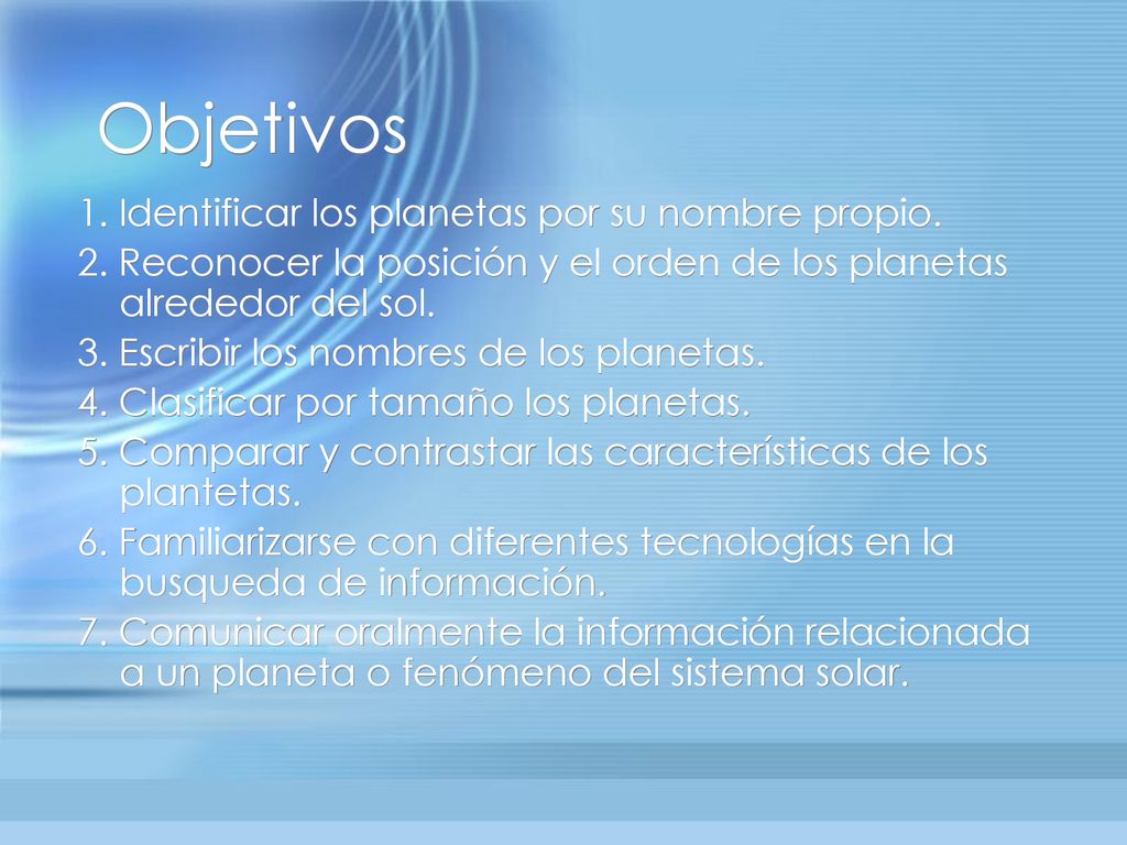 Objetivos 1. Identificar los planetas por su nombre propio.