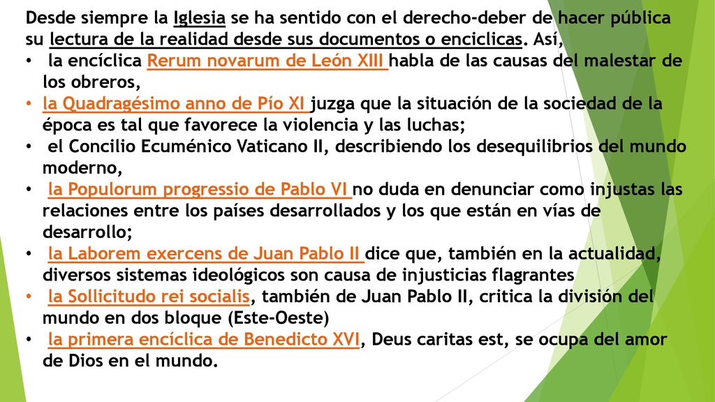 Desde siempre la Iglesia se ha sentido con el derecho-deber de hacer pública su lectura de la realidad desde sus documentos o enciclicas. Así,