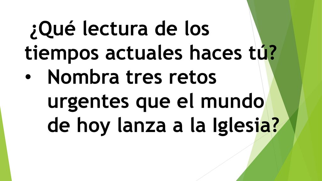 Nombra tres retos urgentes que el mundo de hoy lanza a la Iglesia