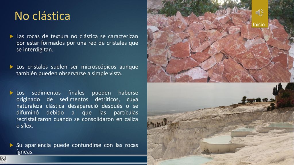 No clástica Inicio. Las rocas de textura no clástica se caracterizan por estar formados por una red de cristales que se interdigitan.