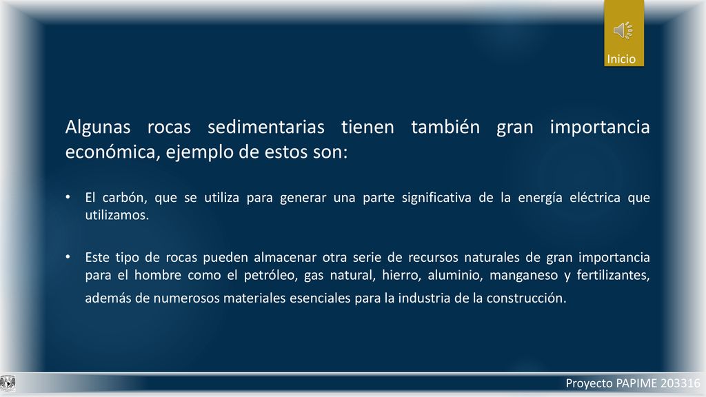 Inicio Algunas rocas sedimentarias tienen también gran importancia económica, ejemplo de estos son: