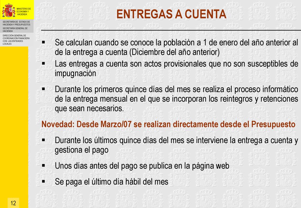 ENTREGAS A CUENTA Se calculan cuando se conoce la población a 1 de enero del año anterior al de la entrega a cuenta (Diciembre del año anterior)
