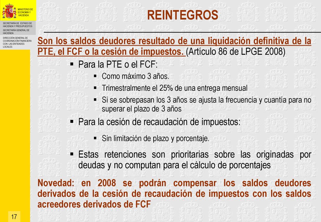REINTEGROS Son los saldos deudores resultado de una liquidación definitiva de la PTE, el FCF o la cesión de impuestos. (Artículo 86 de LPGE 2008)