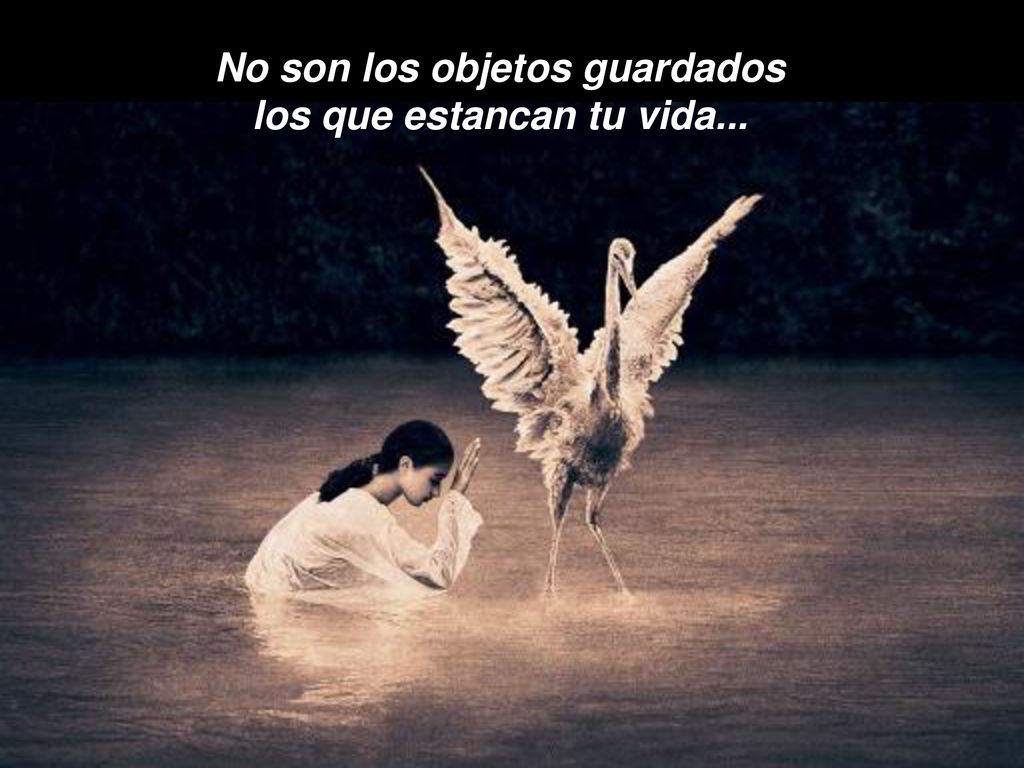 No son los objetos guardados los que estancan tu vida...