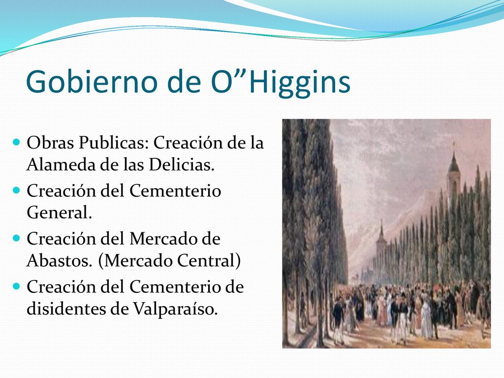 Gobierno de O Higgins Obras Publicas: Creación de la Alameda de las Delicias. Creación del Cementerio General.