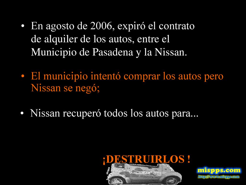 En agosto de 2006, expiró el contrato de alquiler de los autos, entre el Municipio de Pasadena y la Nissan.