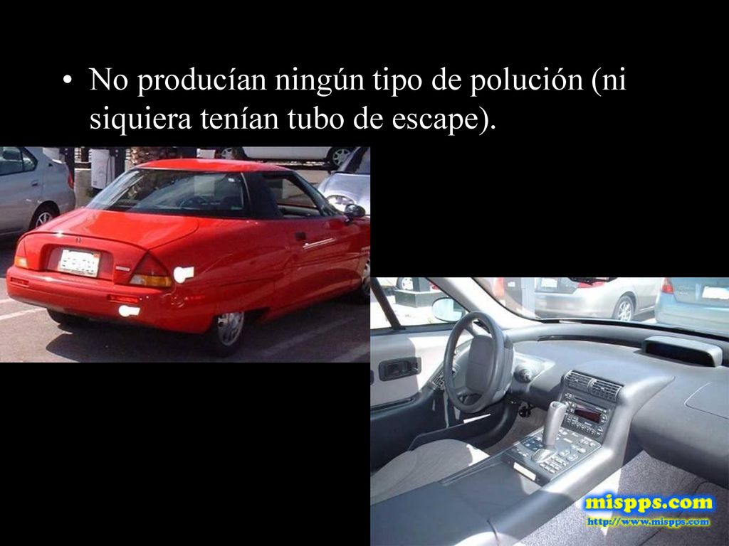 No producían ningún tipo de polución (ni siquiera tenían tubo de escape).
