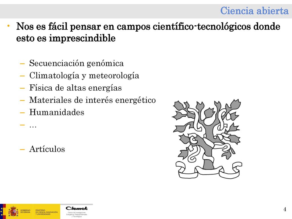 Ciencia abierta Nos es fácil pensar en campos científico-tecnológicos donde esto es imprescindible.