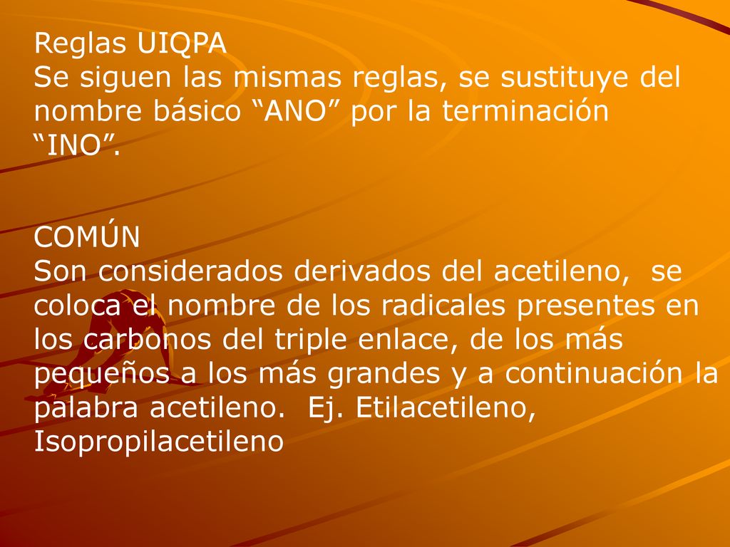 Reglas UIQPA Se siguen las mismas reglas, se sustituye del nombre básico ANO por la terminación INO .