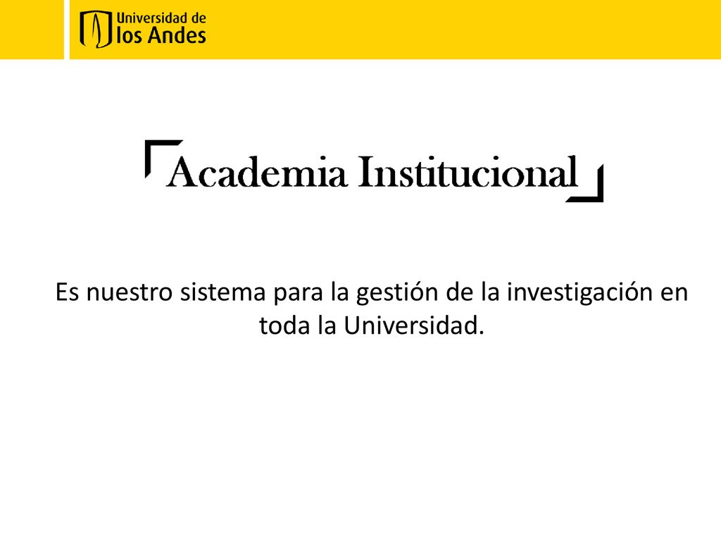 Es nuestro sistema para la gestión de la investigación en toda la Universidad.