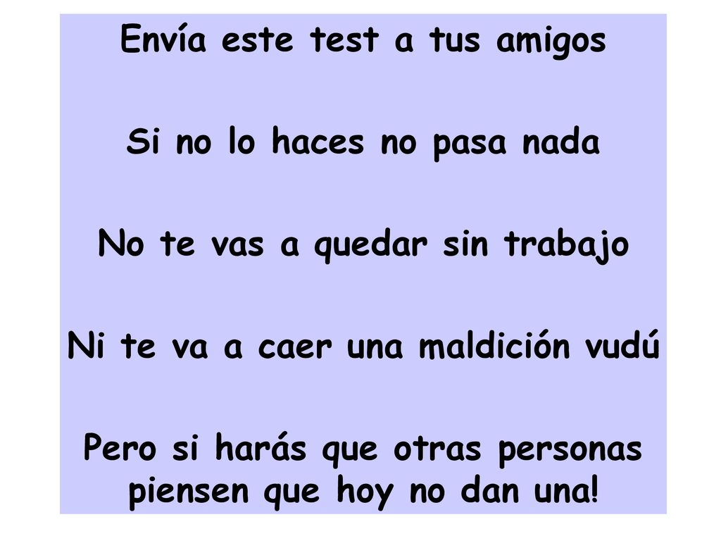 Envía este test a tus amigos Si no lo haces no pasa nada