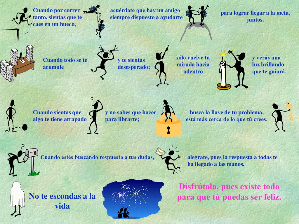 Disfrútala, pues existe todo para que tú puedas ser feliz.