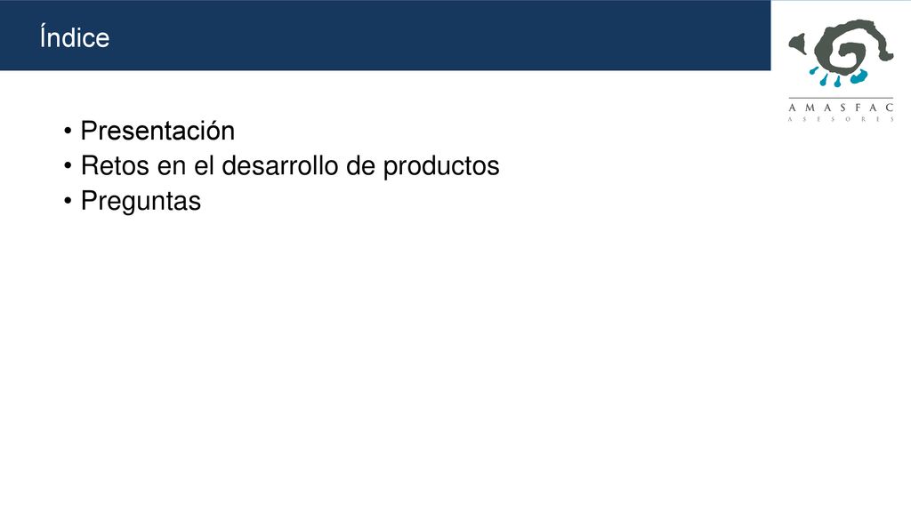 Índice Presentación Retos en el desarrollo de productos Preguntas