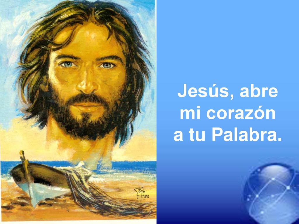 Jesús, abre mi corazón a tu Palabra.