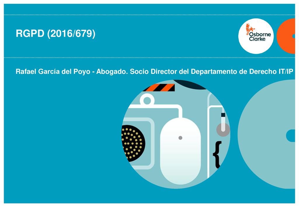 RGPD (2016/679) Rafael García del Poyo - Abogado. Socio Director del Departamento de Derecho IT/IP